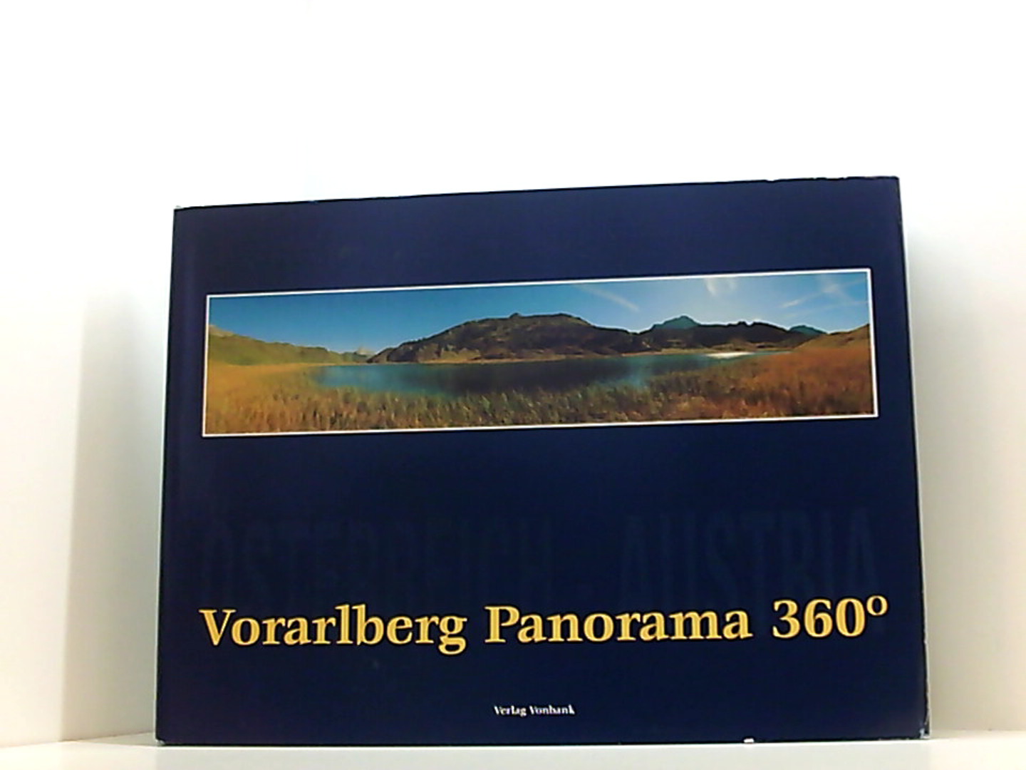 Vorarlberg Panorama 360º: Bildband. Dt. /Engl. - Wieser, Ernst, Waltraud Vonbank und Walter Vonbank