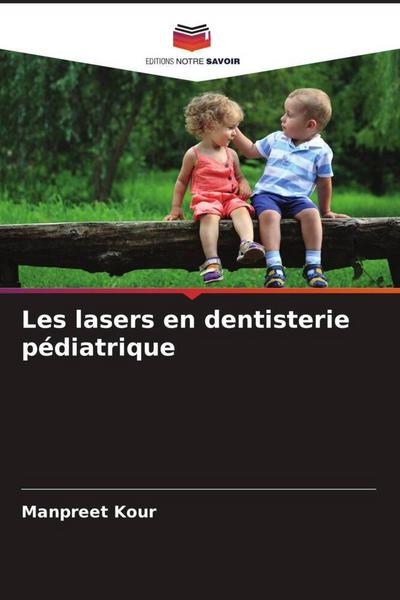 Les lasers en dentisterie pédiatrique - Manpreet Kour