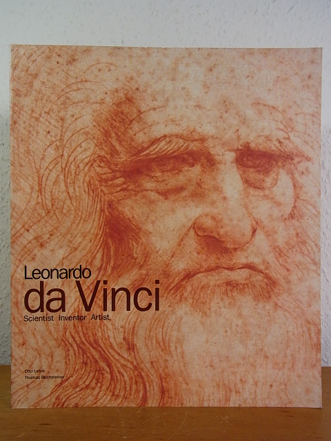 Leonardo da Vinci. Scientist, Inventor, Artist. With Excerpts from Leonardo da Vinci's 