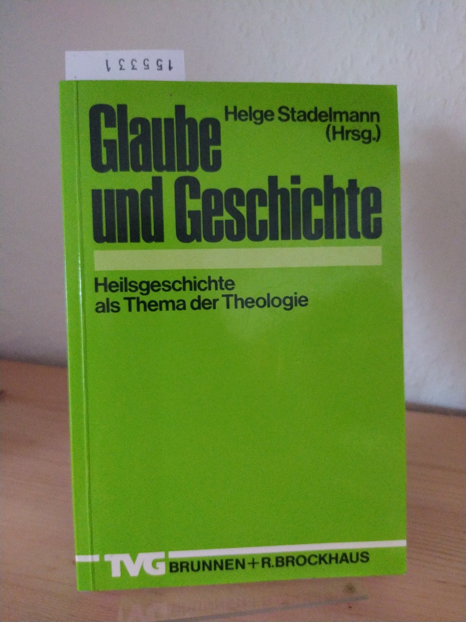 Glaube und Geschichte. Heilsgeschichte als Thema der Theologie. [Herausgegeben von Helge Stadelmann]. - Stadelmann, Helge (Hrsg.)