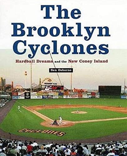 The Brooklyn Cyclones: Hardball Dreams and the New Coney Island - Osborne, Ben