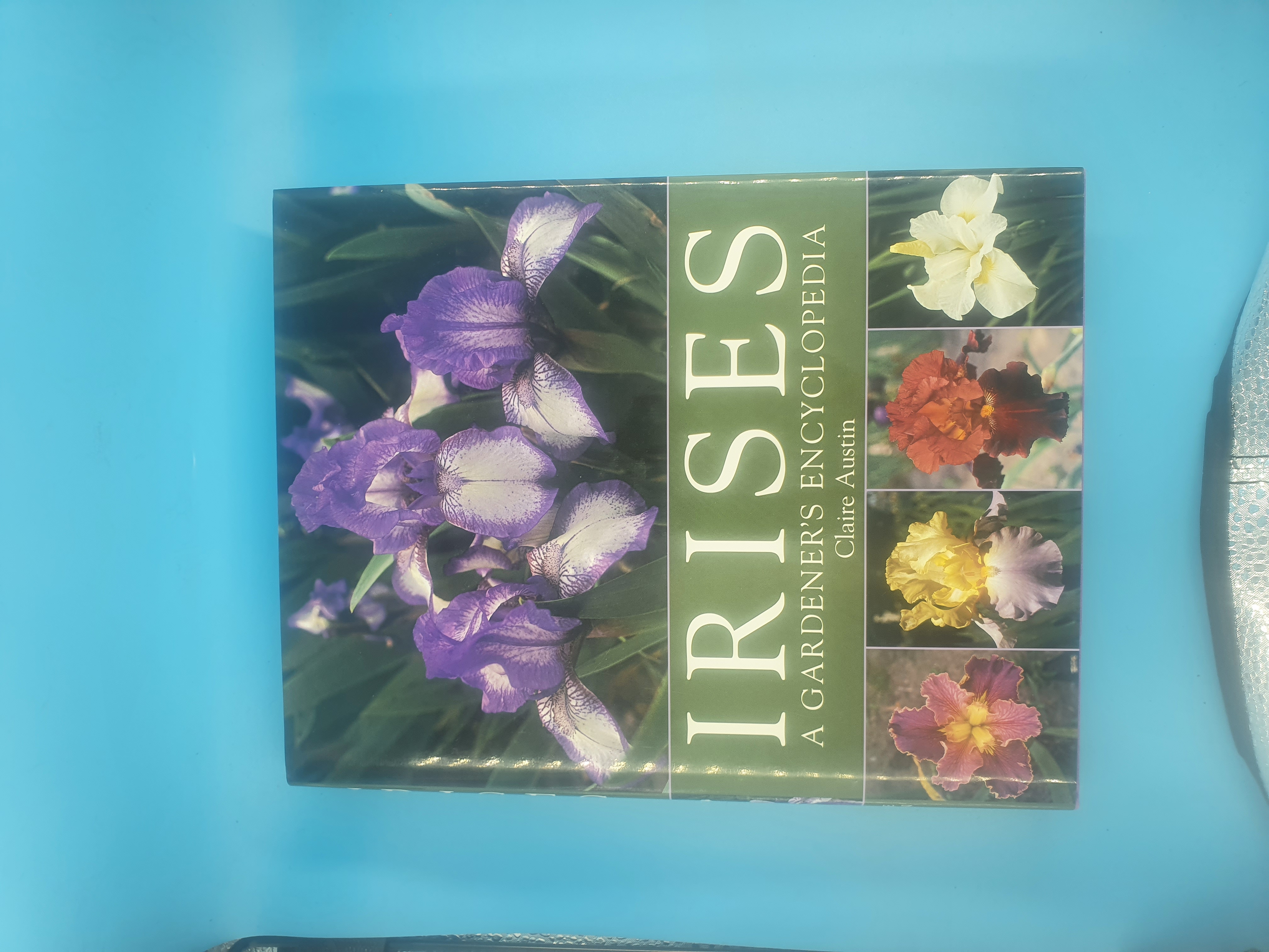 Irises: A Gardener's Encyclopedia - Claire Austin