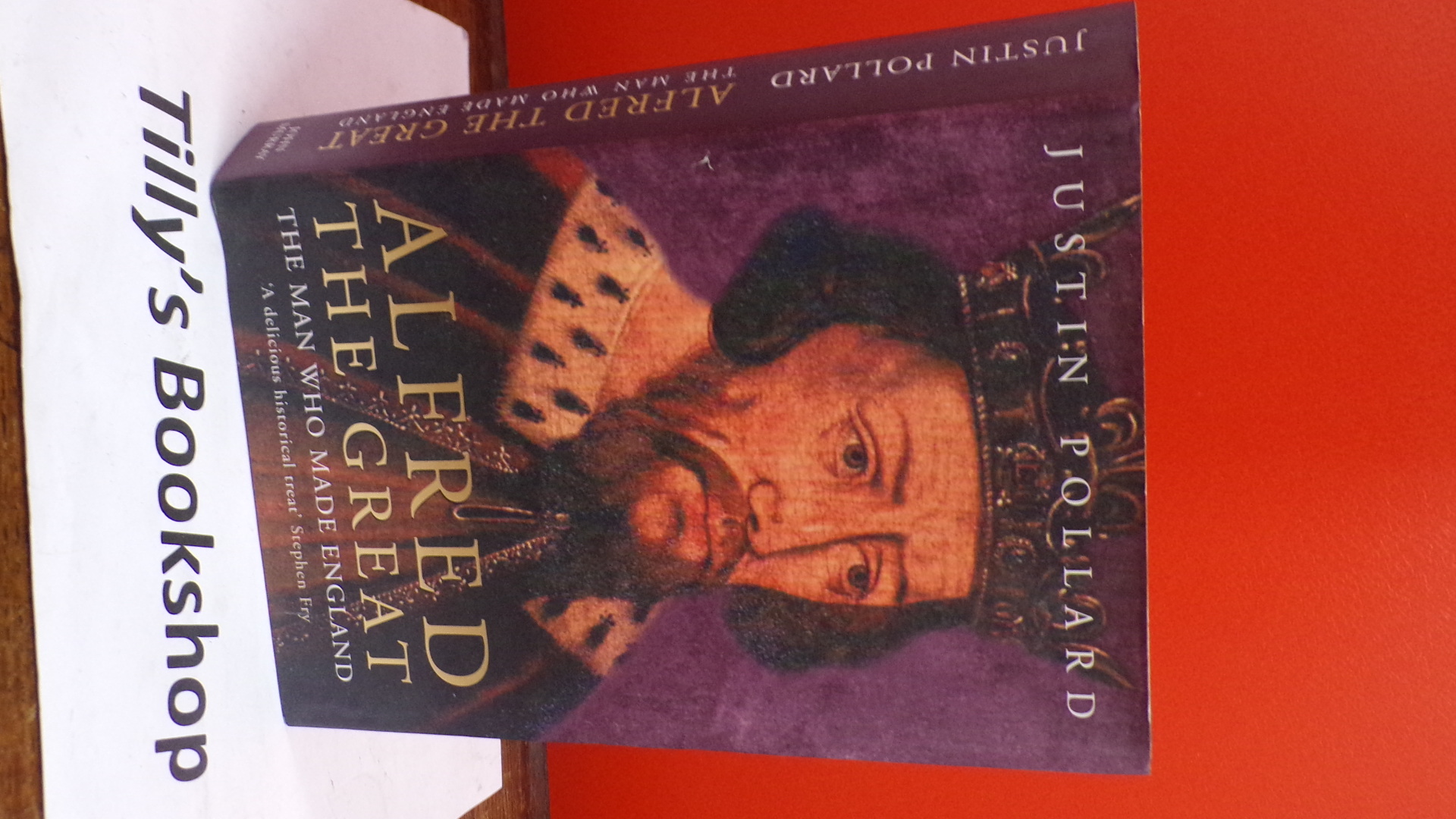 Alfred the Great: The Man Who Made England - Pollard, Justin