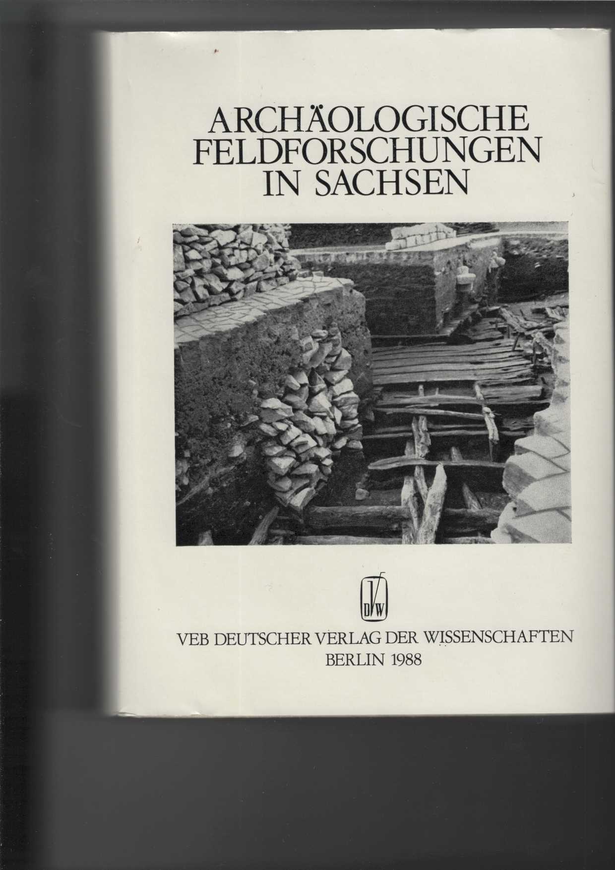 Archäologische Feldforschungen in Sachsen. Fünfzig Jahre Landesmuseum für Vorgeschichte Dresden. - Vogt, Heinz-Joachim