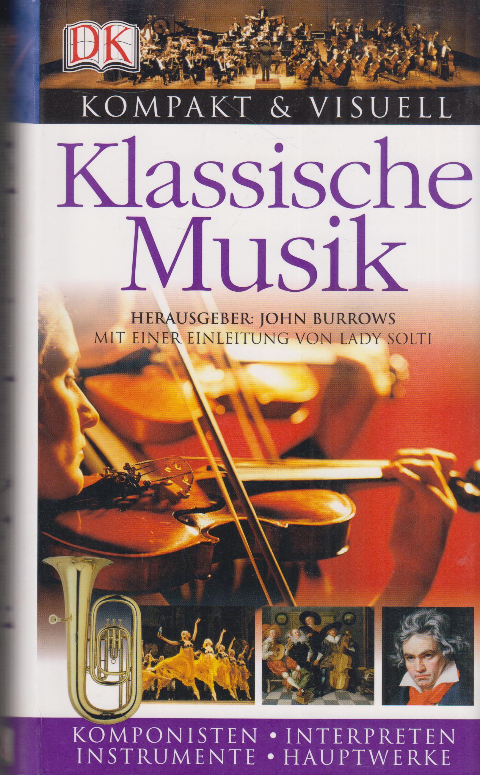 Klassische Musik Komponisten, Interpreten, Instrumente, Hauptwerke - Burrows, John (Hrsg.)