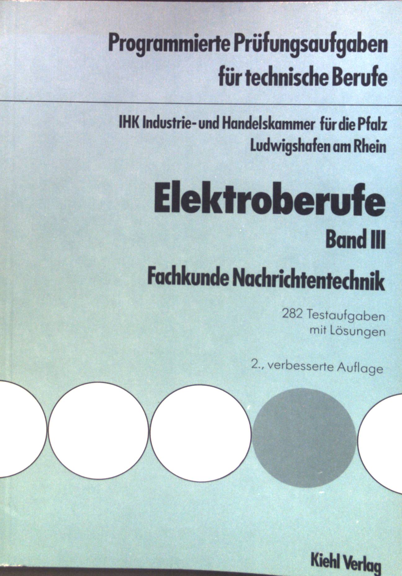 Elektroberufe. Fachkunde Nachrichtentechnik : 282 Testaufgaben mit Lösungen. bd. 3. Programmierte Prüfungsaufgaben für technische Berufe