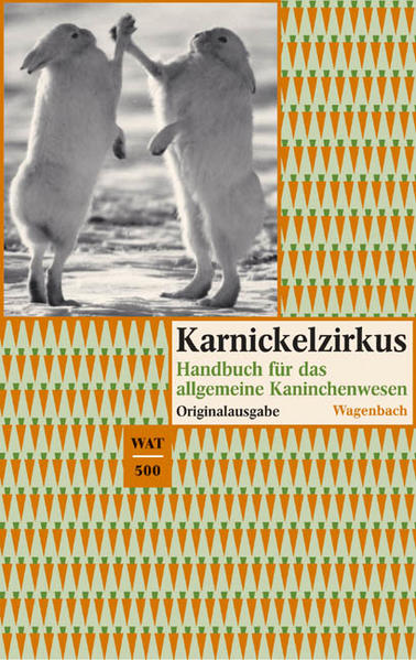 Karnickelzirkus. Handbuch für das allgemeine Kaninchenwesen. - Jessen, Christiane und Kora Perle