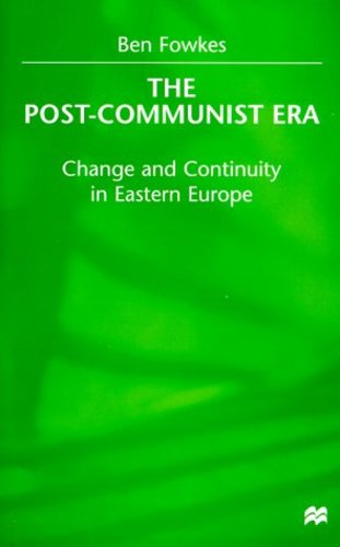The Post-Communist Era: Change and Continuity in Eastern Europe [Hardcover ] - Fowkes, B.