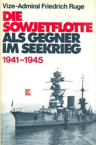 Die Sowjetflotte als Gegner im Seekrieg : 1941 - 1945. - Ruge, Friedrich