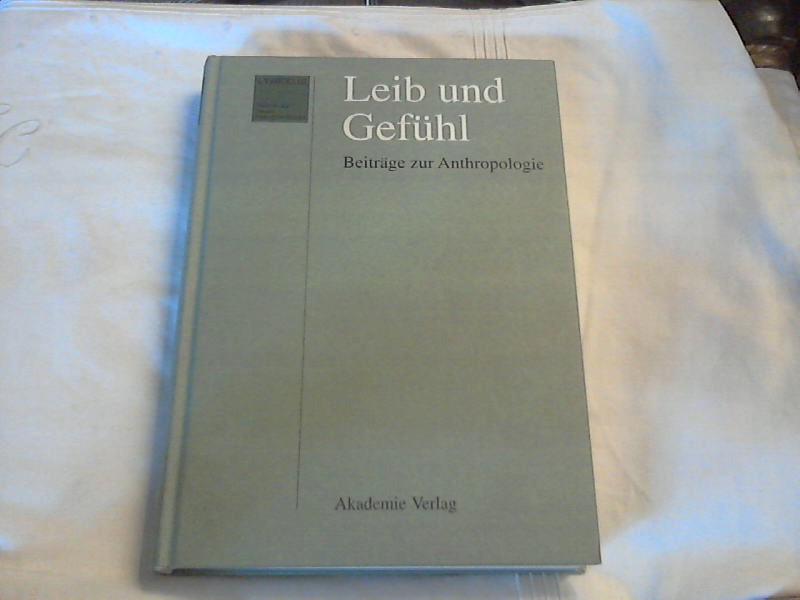 Leib und Gefühl : Beiträge zur Anthropologie. hrsg. von Michael Grossheim / Lynkeus ; Bd. 1 - Großheim, Michael (Herausgeber)