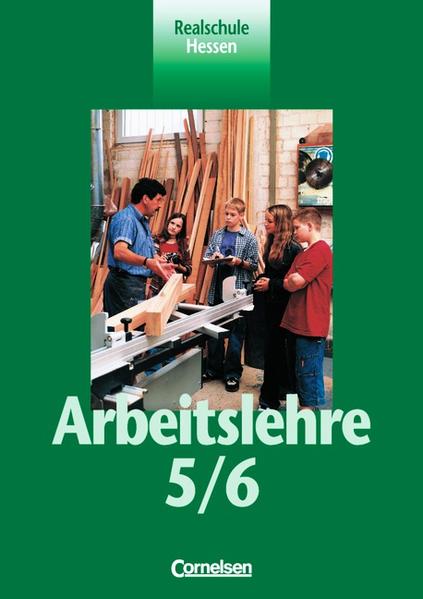 Arbeitslehre - Realschule Hessen: 5./6. Schuljahr - Schülerbuch - Harter-Meyer Prof. Dr., Renate, Dietmar Krafft Prof. Dr. Heinrich Meyer Prof. Dr. u. a.