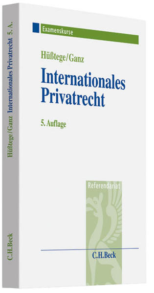 Internationales Privatrecht: einschließlich Grundzüge des Internationalen Verfahrensrechts (Examenskurse/Referendariat) - Hüßtege, Rainer und Alexander Ganz