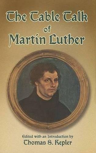 The Table Talk of Martin Luther - Luther, Martin