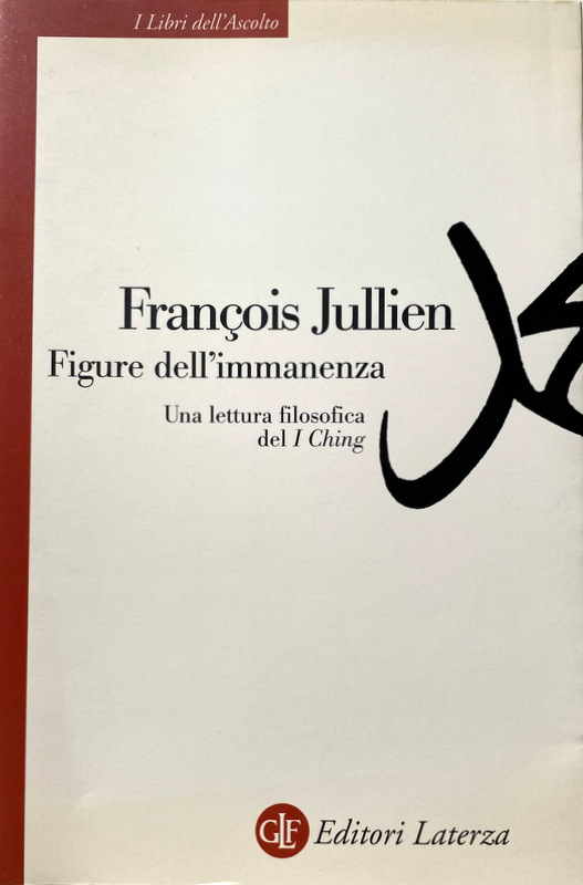 FIGURE DELL'IMMANENZA. UNA LETTURA FILOSOFICA DEL I CHING - FRANÇOIS JULLIEN