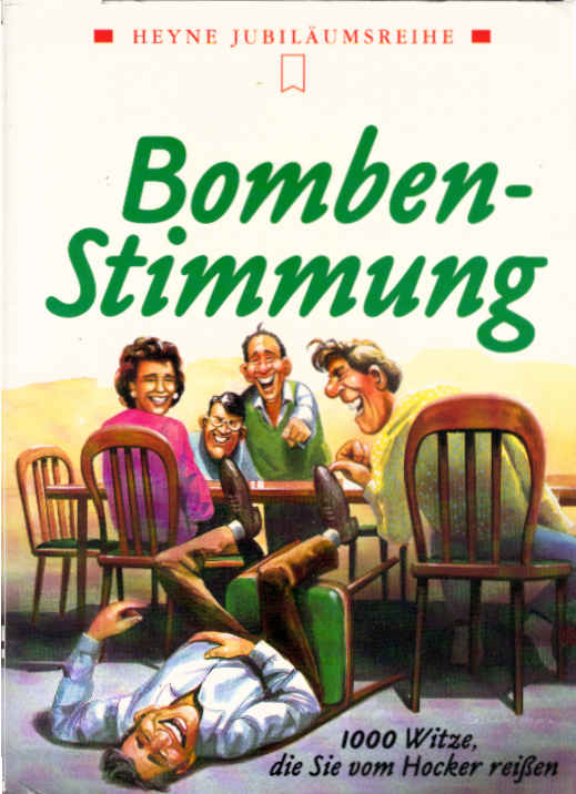 Bomben-Stimmung : 1000 Witze, die Sie vom Hocker reissen. ges. von Dieter Krüssmann. Hrsg. von Ulrich Hoppe / Heyne-Bücher / 50 / Heyne-Jubiläumsbände ; 87