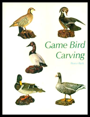 GAME BIRD CARVING - Burk, Bruce