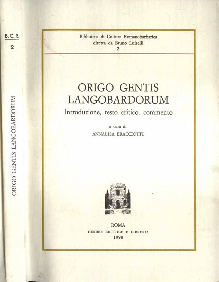 Origo gentis langobardorum Introduzione, testo critico, commento - Annalisa Bracciotti, a cura di