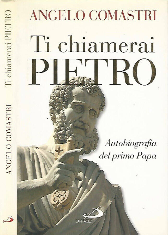 Ti chiamerai Pietro Autobiografia del primo Papa - Angelo Comastri