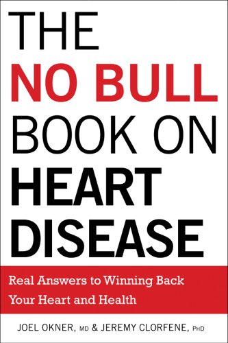 The No Bull Book on Heart Disease: Real Answers to Winning Back Your Heart and Health - Okner MD, Joel