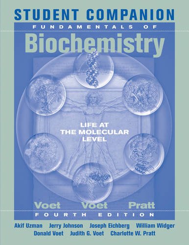 Student Companion to Accompany Fundamentals of Biochemistry - Uzman, Akif,Johnson, Jerry,Widger, William,Eichberg, Joseph,Voet, Donald,Voet, Judith G.,Pratt, Char