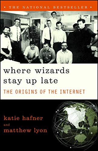 Where Wizards Stay Up Late: The Origins Of The Internet - Hafner, Katie