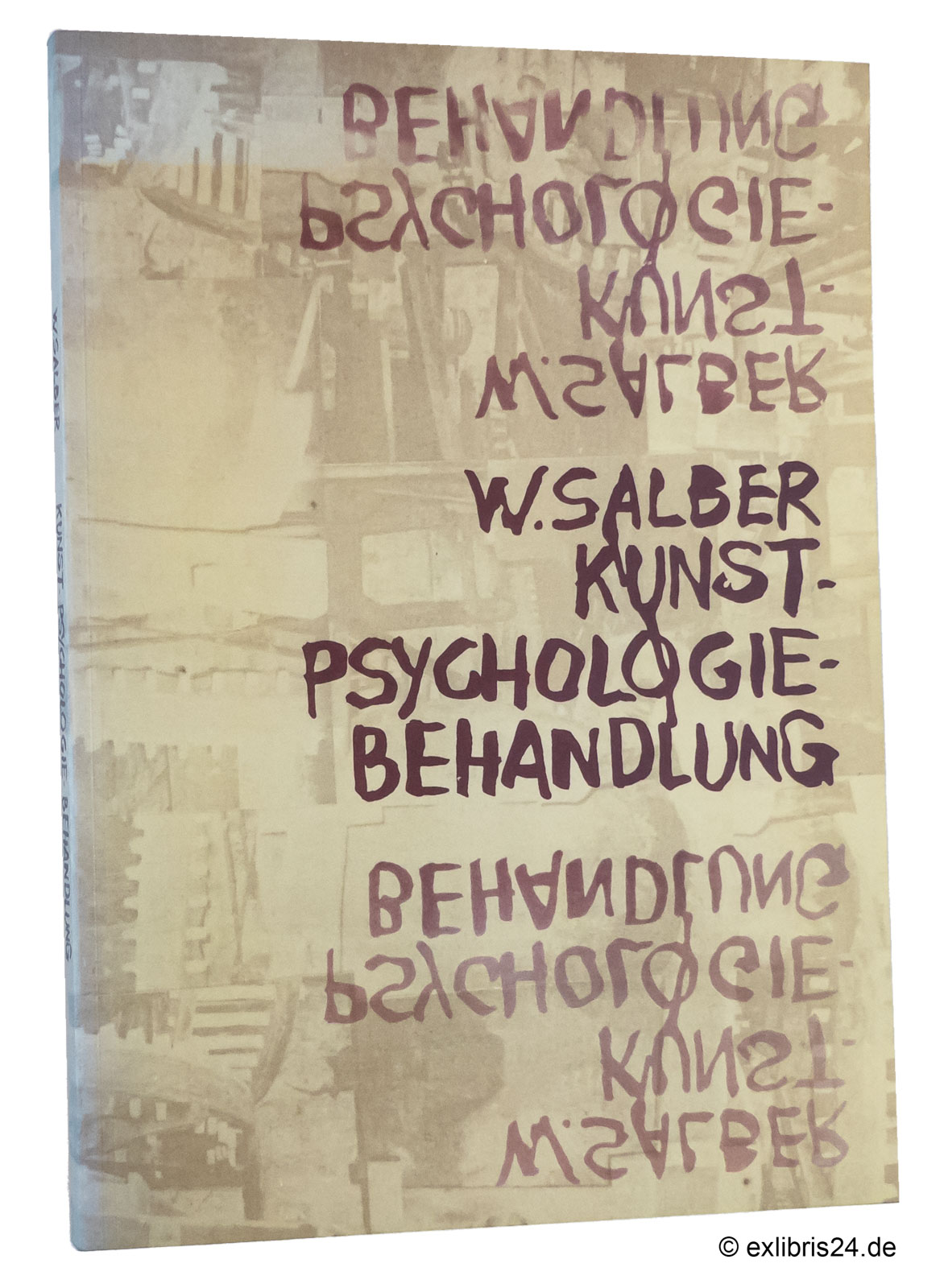 W. Salber - Kunst - Psychologie - Behandlung : (Reihe: Werkausgabe Wilhelm Salber - Psychologische Morphologie, Band 7) - Salber, Wilhelm