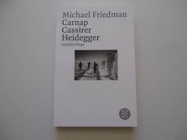 Carnap,Cassirer,Heidegger Geteilte Wege - Friedmann, Michael