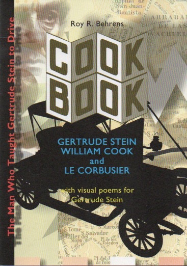 Cook Book: Gertrude Stein, William Cook and Le Corbusier - Behrens, Roy R.