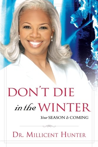 Don't Die in the Winter: Your Season Is Coming - Hunter, Millicent
