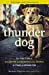 Thunder Dog: The True Story of a Blind Man, His Guide Dog, and the Triumph of Trust at Ground Zero - Hingson, Michael