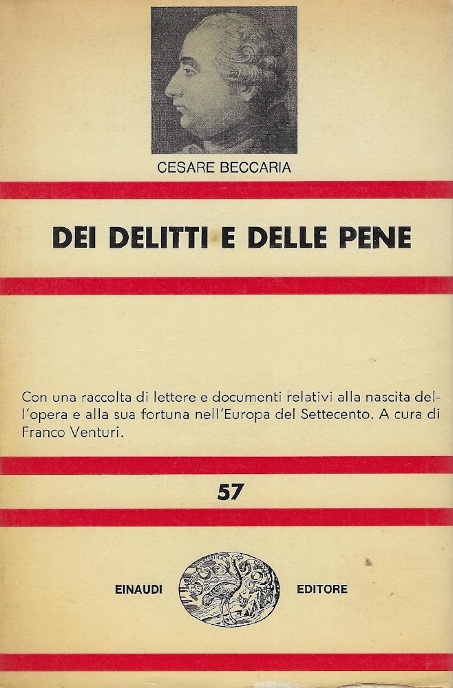 Dei delitti e delle pene : con una raccolta di lettere e documenti relativi alla nascita dell'opera e alla sua fortuna nell'Europa del Settecento - Beccaria, Cesare