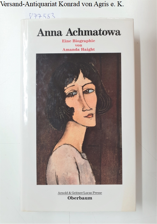 Anna Achmatowa : Eine Biographie : - Haight, Amanda