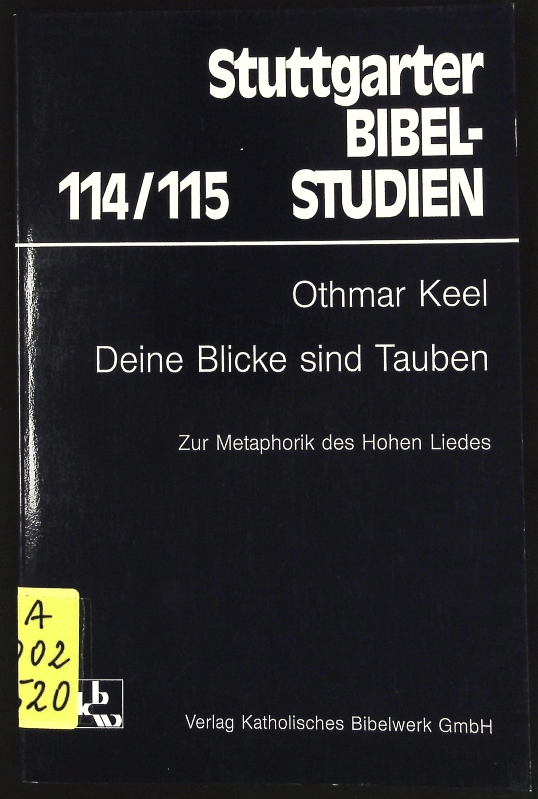 Deine Blicke sind Tauben. Zur Metaphorik d. Hohen Liedes. Stuttgarter Bibelstudien; Bd. 114/115. - Keel, Othmar
