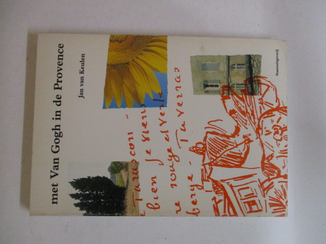 Met Van Gogh in de Provence. Verblijf, brieven, werk - Van Keulen, Jan