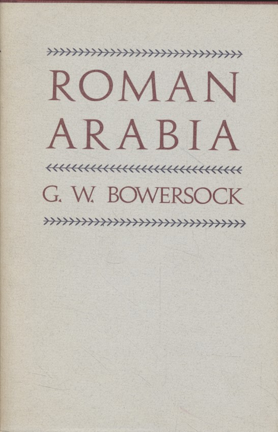 Roman Arabia - Bowersock, G. W.