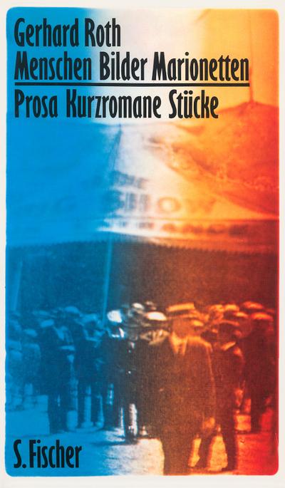 Menschen Bilder Marionetten: Prosa, Kurzromane, Stücke - Gerhard Roth