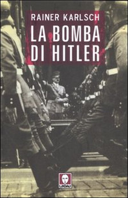 La Bomba di Hitler - Karlsch Rainer