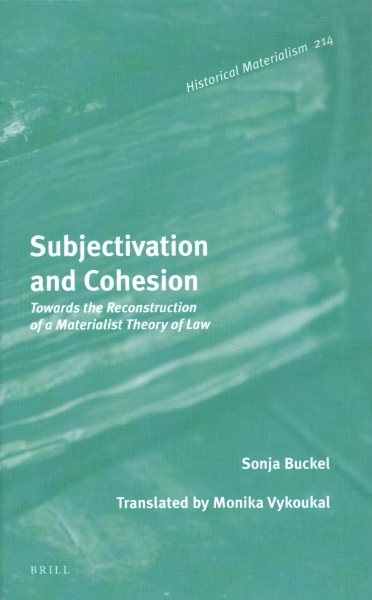 Subjectivation and Cohesion : Towards the Reconstruction of a Materialist Theory of Law - Buckel, Sonja