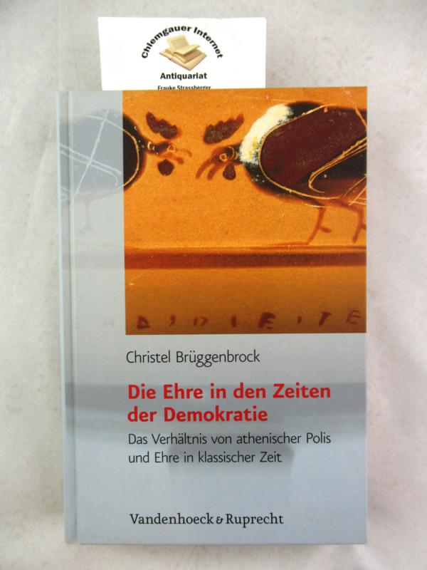 Die Ehre in den Zeiten der Demokratie : das Verhältnis von athenischer Polis und Ehre in klassischer Zeit. Historische Semantik ; Band 8 - Brüggenbrock, Christel