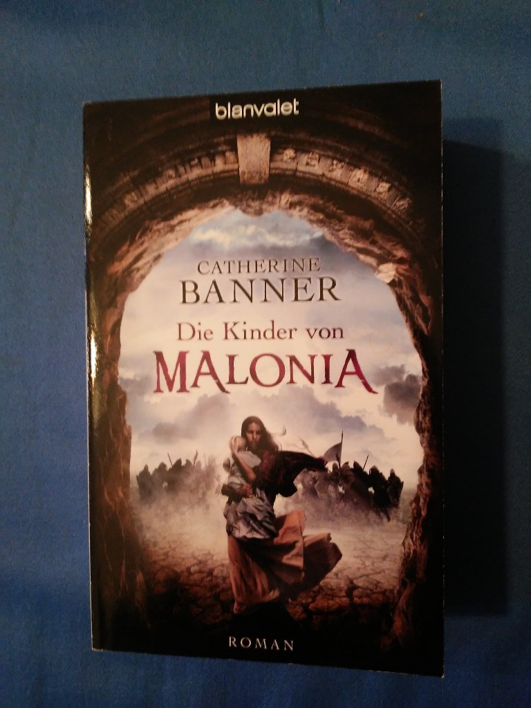 Die Kinder von Malonia : Roman. Catherine Banner. Dt. von Patricia Woitynek / Blanvalet ; 37757. - Banner, Catherine und Patricia. Woitynek