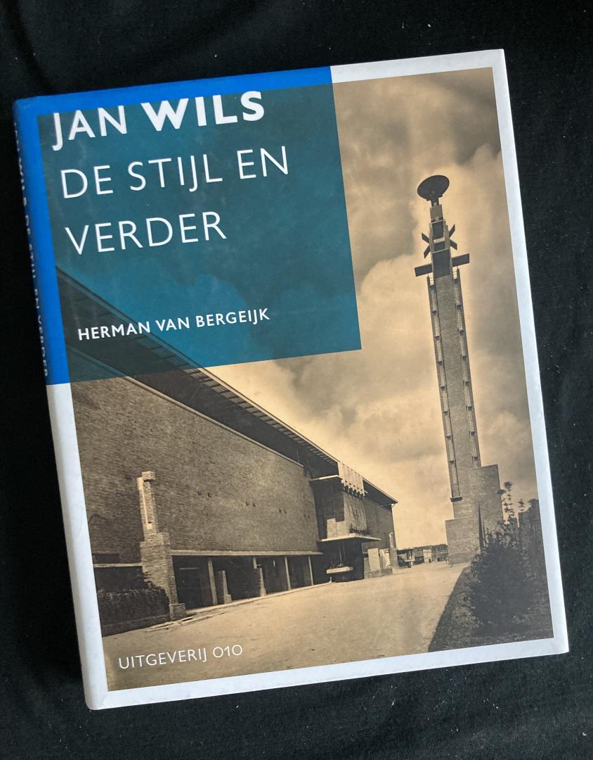 Jan Wils: de stijl en verder - Bergeijk, Herman van; Jan Wils