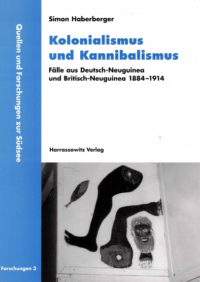 Kolonialismus und Kannibalismus Fälle aus Deutsch-Neuguinea und Britisch-Neuguinea 1884-1914 - Haberberger, Simon