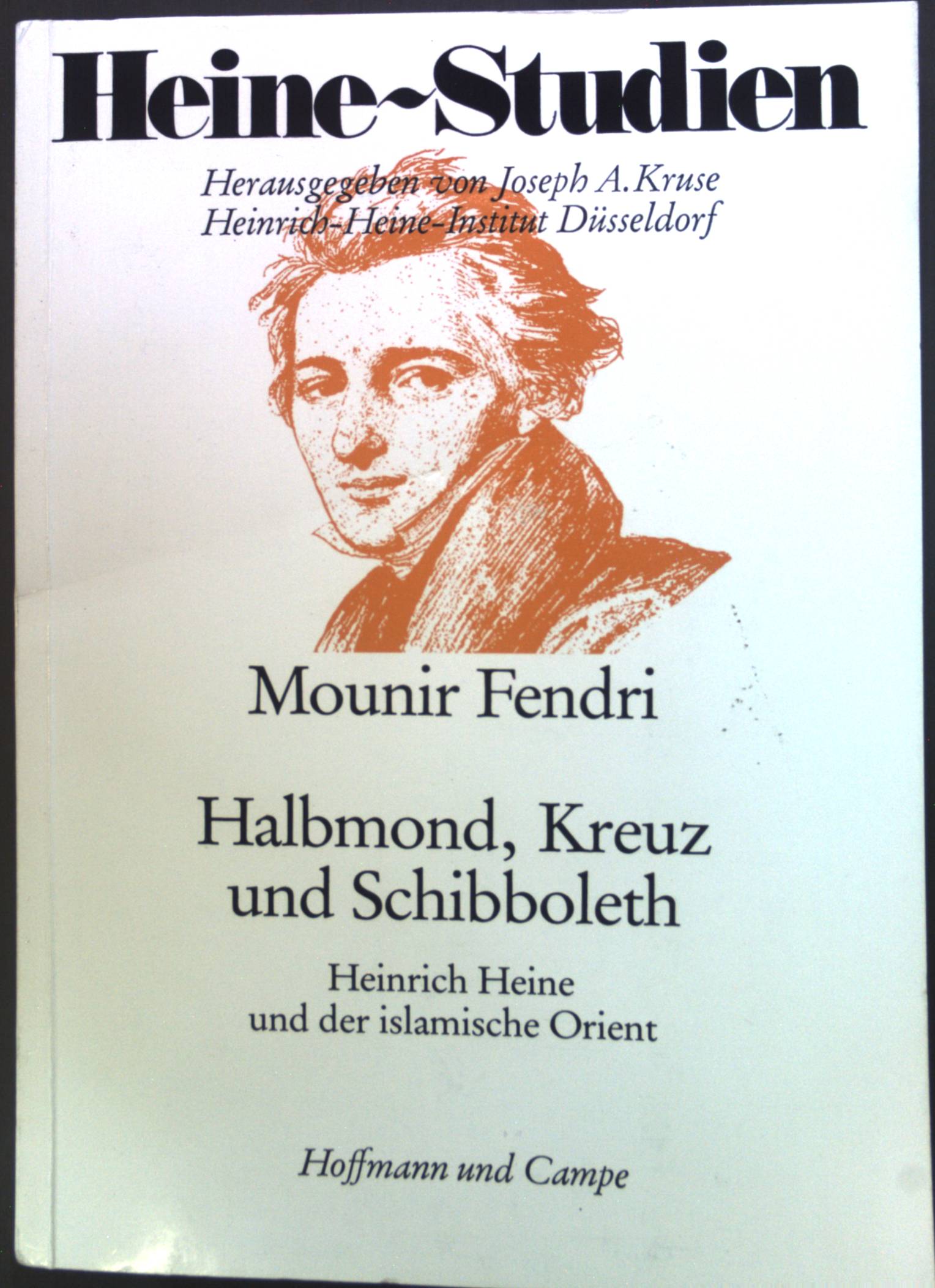Halbmond, Kreuz und Schibboleth : Heinrich Heine u.d. islam. Orient. Heine-Studien - Fendri, Mounir