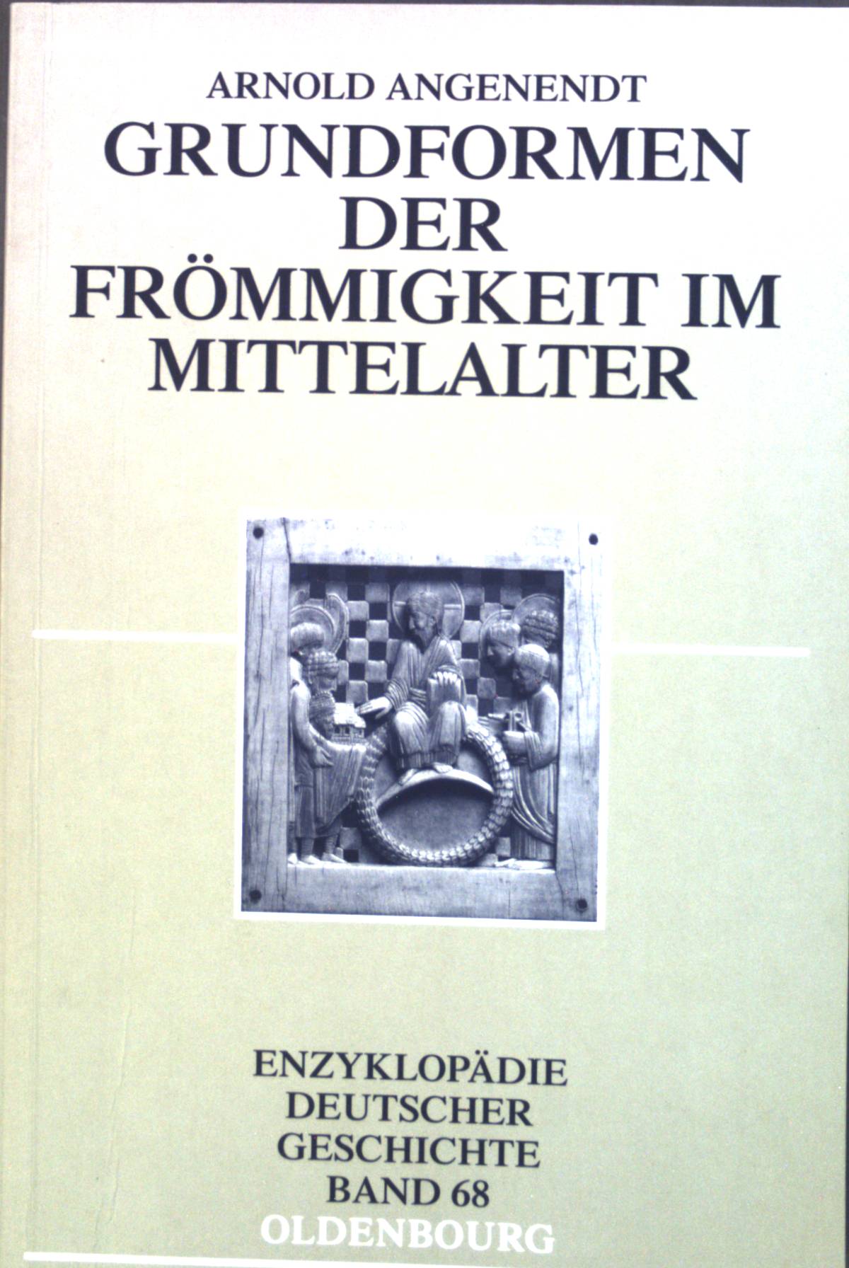 Grundformen der Frömmigkeit im Mittelalter. Bd. 68. Enzyklopädie deutscher Geschichte - Angenendt, Arnold
