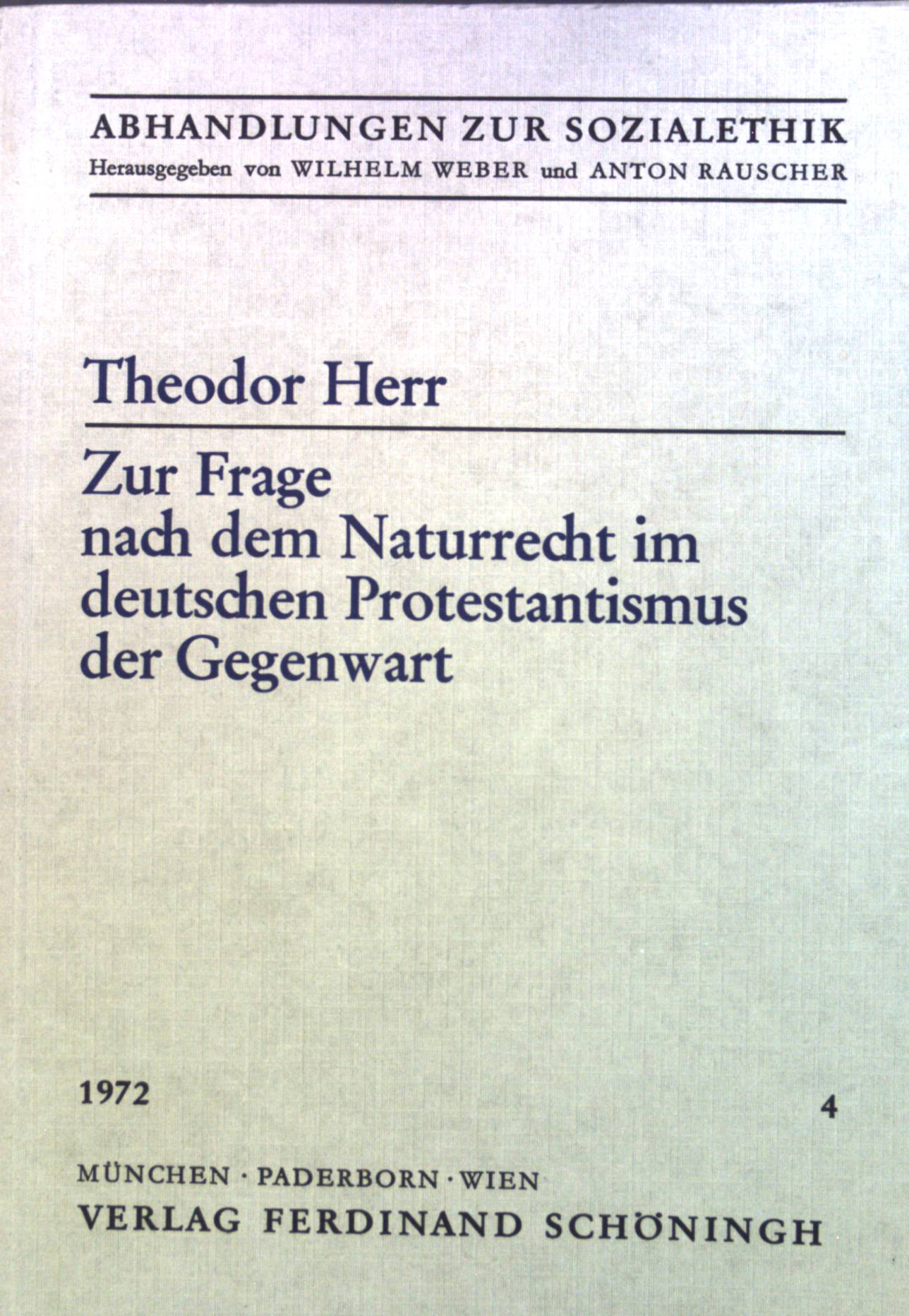 Zur Frage nach dem Naturrecht im deutschen Protestantismus der Gegenwart. Bd. 4. Abhandlungen zur Sozialethik - Herr, Theodor