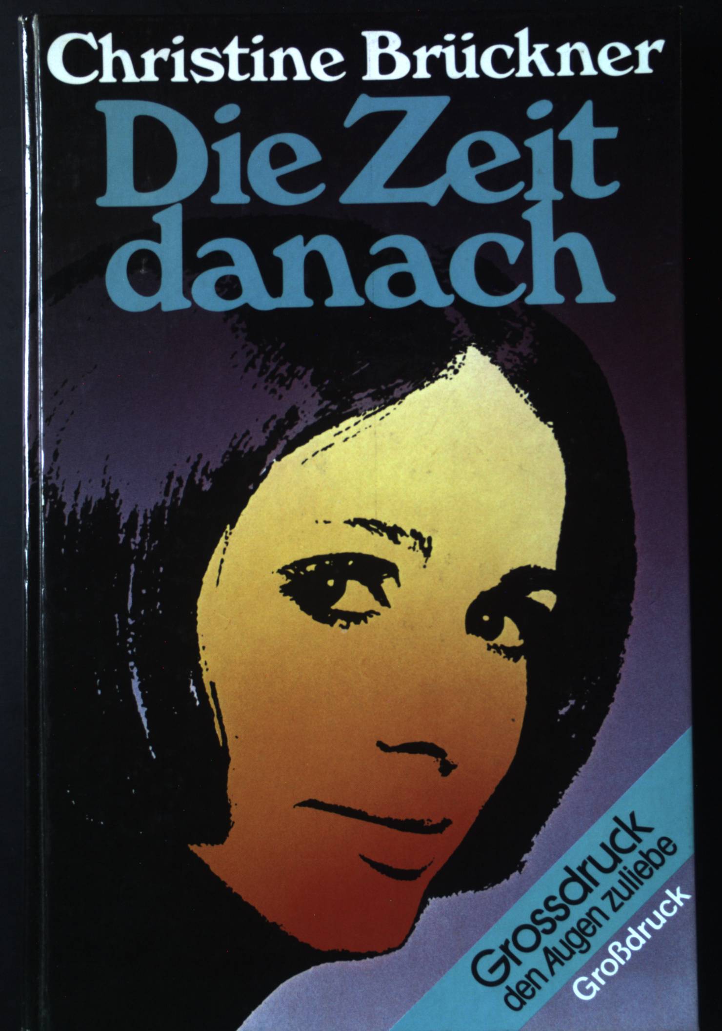 Die Zeit danach : Aufzeichnungen einer unbequemen Frau. Reihe Leichter lesen, Bücher in Großdruck ; Bd. 86 - Brückner, Christine