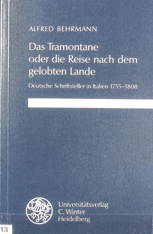 Tramontane oder die Reise nach dem gelobten Lande : deutsche Schriftsteller in Italien 1755 - 1808. Beiträge zur neueren Literaturgeschichte ; Folge 3, 145. - Behrmann, Alfred