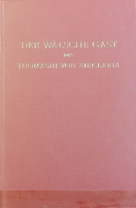 Der wälsche Gast des Thomasin von Zirclaria. Deutsche Neudrucke. - Rückert, Heinrich