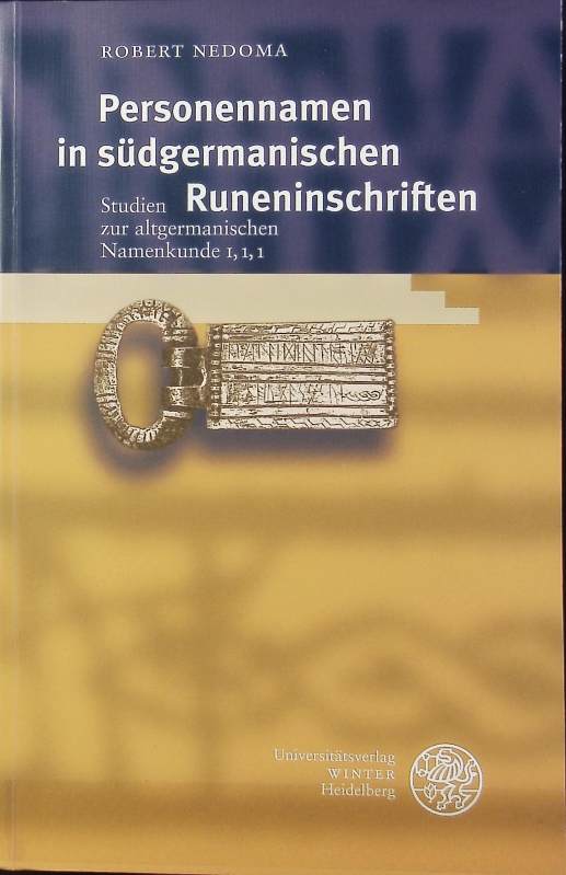 Studien zur altgermanischen Namenkunde ; 1,1,1. Personennamen in südgermanischen Runeninschriften. - Nedoma, Robert