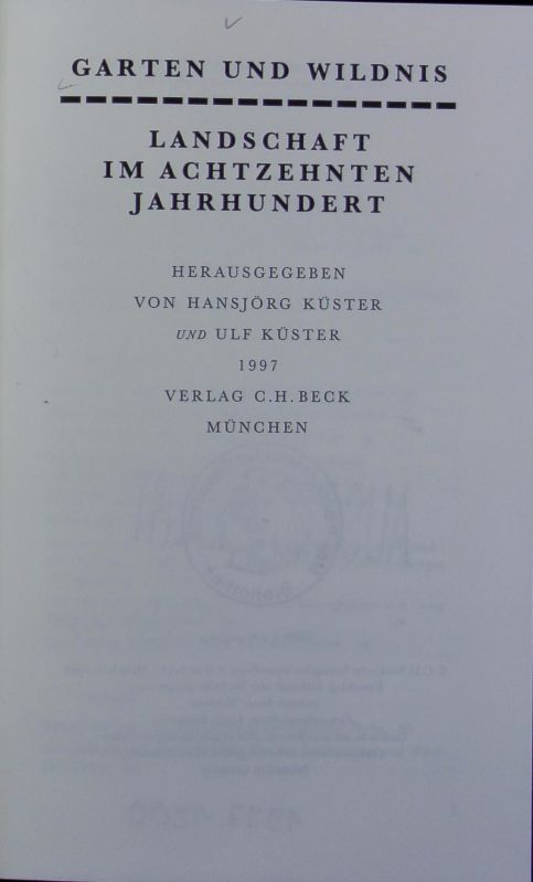 Garten und Wildnis : Landschaft im achtzehnten Jahrhundert. Bibliothek des 18. Jahrhunderts. - Küster, Hansjörg (richtiger Autor)